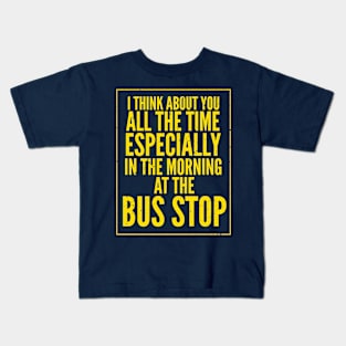 I think about Roxxxy at the Bus Stop Kids T-Shirt